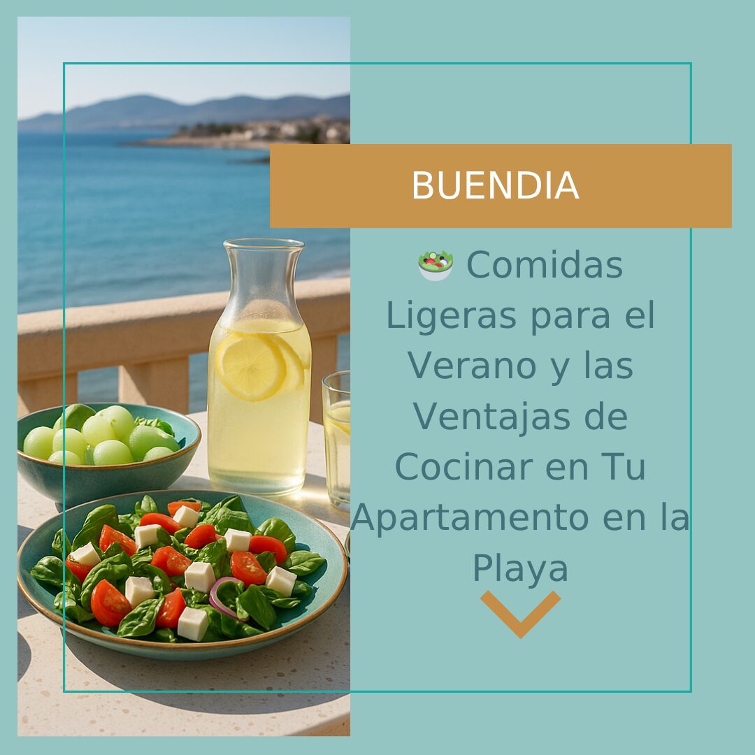 Comidas Ligeras para el Verano y las Ventajas de Cocinar en Tu Apartamento buendía en la Playa