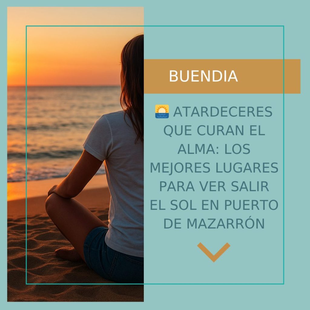Atardeceres que curan el alma los mejores lugares para ver salir el sol en Puerto de Mazarrón